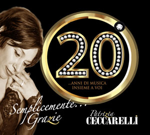 Patrizia Ceccarelli - Semplicemente... Grazie - 20 anni di musica insieme a voi
